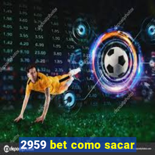 2959 bet como sacar